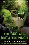 The Dog Who Knew Too Much: A Chet and Bernie Mystery - Paperback