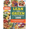 Lean and Green Ultimate Cookbook 2021: 1000-Days Healthy & Tasty Recipes to Transform Your Health and Lose Weight Quickly - Paperback