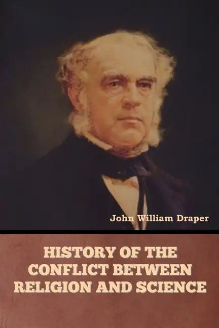 History of the Conflict between Religion and Science - Paperback