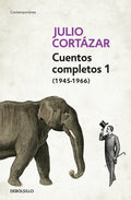 Cuentos Completos 1 (1945-1966). Julio Cortázar / Complete Short Stories, Book 1, (1945-1966) Julio Cortazar - Paperback