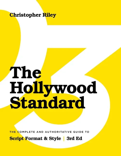The Hollywood Standard - Third Edition: The Complete and Authoritative Guide to Script Format and Style - Paperback