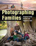 Photographing Families: Designing Custom Portraits with Character & Style - Paperback