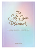 The Self-Care Planner: A Weekly Guide to Prioritize You - Hardcover