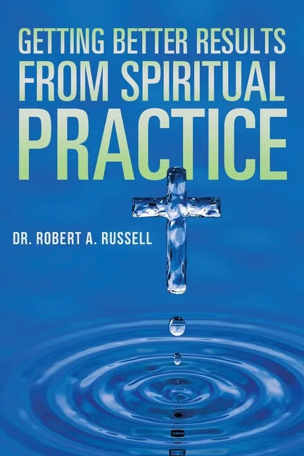 Getting Better Results from Spiritual Practice - Paperback