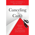 Canceling Can't: Eliminating the Word-and Attitude-That's Stealing Your Joy and Wrecking Your Life - Paperback