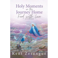Holy Moments on the Journey Home: Food with Love Stories - Paperback