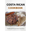 Costa Rican Cookbook: Traditional Recipes from Costa Rica - Paperback