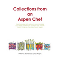 Collections from an Aspen Chef: : Favorite recipes with options to accommodate your dietary preferences. Use them as is, or easily modify into gluten - Paperback