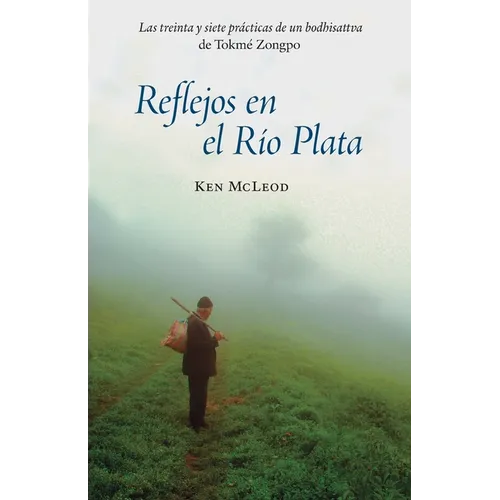 Reflejos en el R?o Plata: Las Treinta y Siete Pr?cticas de un Bodhisattva - Paperback