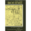 Boehme: An Intellectual Biography of the Seventeenth-Century Philosopher and Mystic - Paperback
