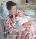 Whistler to Cassatt: American Painters in France - Hardcover