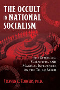 The Occult in National Socialism: The Symbolic, Scientific, and Magical Influences on the Third Reich - Paperback