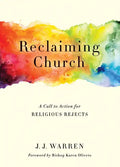 Reclaiming Church: A Call to Action for Religious Rejects - Paperback