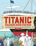 Titanic Coloring Book for Kids: 30 Coloring Activities to Learn about the Titanic - Paperback