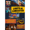 Lights on Lancaster: How One American City Harnesses the Power of the Arts to Transform Its Communities - Hardcover