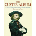 The Custer Album: A Pictorial Biography of George Armstrong Custer - Paperback