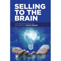 Selling to the Brain: The Neuroscience of Becoming a Sales Genius - Paperback