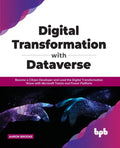 Digital transformation with dataverse: Become a citizen developer and lead the digital transformation wave with Microsoft Teams and Power Platform - Paperback