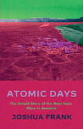 Atomic Days: The Untold Story of the Most Toxic Place in America - Hardcover