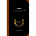 Algebra: An Elementary Text-book for the Higher Classes of Secondary Schools and for Colleges Volume pt.1 - Hardcover