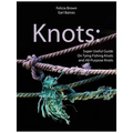 Knots: Super Useful Guide On Tying Fishing Knots and All-Purpose Knots - Paperback