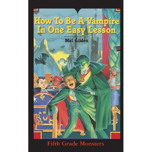 How To Be A Vampire in One Easy Lesson: What's Worse Than Stevie Brickwald, the Bully Stevie Brickwald, the Vampire! - Paperback