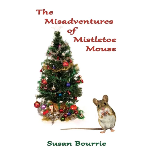 The Misadventures of Mistletoe Mouse - Hardcover