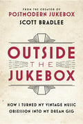 Outside the Jukebox: How I Turned My Vintage Music Obsession Into My Dream Gig - Hardcover