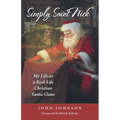 Simply Saint Nick: My Life as a Real-Life Christian Santa Claus - Paperback