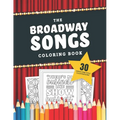 The Broadway Songs Coloring Book: 30 Illustrated Musical Theater Show Tune Titles - Paperback
