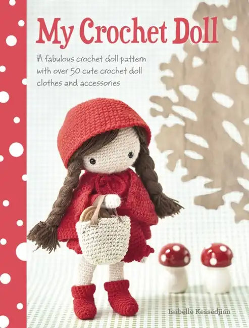 My Crochet Doll: A Fabulous Crochet Doll Pattern with Over 50 Cute Crochet Doll Clothes and Accessories - Paperback