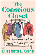 The Conscious Closet: The Revolutionary Guide to Looking Good While Doing Good - Paperback