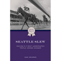 Seattle Slew: Racing's First Undefeated Triple Crown Winner - Paperback