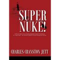 Super Nuke! A Memoir About Life as a Nuclear Submariner and the Contributions of a "Super Nuke" - the USS RAY (SSN653) Toward Winning the Cold War - Hardcover