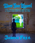 Now You Know!: The Truth About Universes & How You Got Stuck in One - Paperback