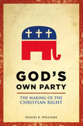 God's Own Party: The Making of the Christian Right - Paperback