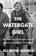 The Watergate Girl: My Fight for Truth and Justice Against a Criminal President - Paperback