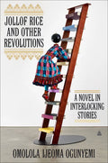 Jollof Rice and Other Revolutions: A Novel in Interlocking Stories - Hardcover