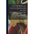 The History of South Carolina in the Revolution, 1775-1780 - Hardcover
