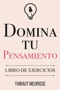 Domina Tu Pensamiento: Libro de Ejercicios - Paperback