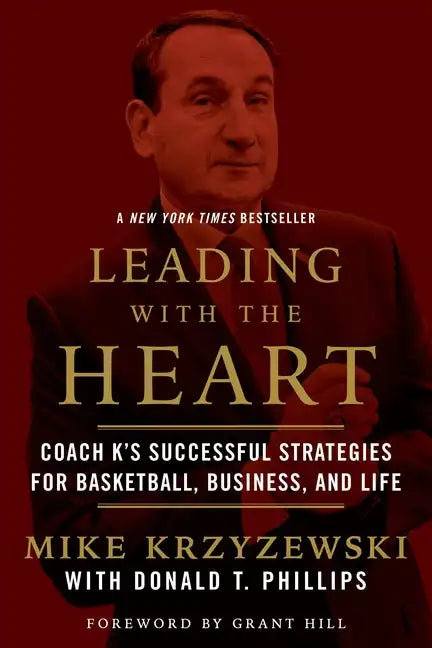 Leading with the Heart: Coach K's Successful Strategies for Basketball, Business, and Life - Paperback