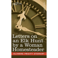 Letters on an Elk Hunt by a Woman Homesteader - Hardcover