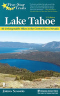 Five-Star Trails: Lake Tahoe: 40 Unforgettable Hikes in the Central Sierra Nevada - Paperback