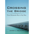Crossing the Bridge: From Mennonite Boy to Gay Man - Hardcover