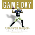 Game Day: Notre Dame Football: The Greatest Games, Players, Coaches and Teams in the Glorious Tradition of Fighting Irish Football - Hardcover