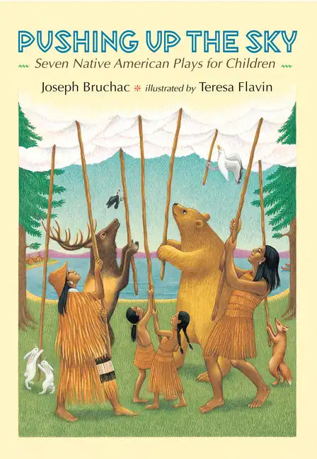 Pushing Up the Sky: Seven Native American Plays for Children - Hardcover