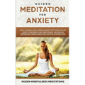 Guided Meditation for Anxiety: Self-Hypnosis and Guided Imagery for Stress Relief, Boost Confidence and Inner Peace, and Reduce Depression with Mindf - Paperback
