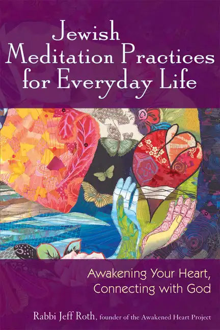 Jewish Meditation Practices for Everyday Life: Awakening Your Heart, Connecting with God - Paperback
