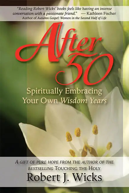 After 50: Spiritually Embracing Your Own Wisdom Years - Paperback