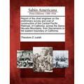 Report of the Chief Engineer on the Preliminary Survey and Cost of Construction of the Central Pacific Railroad, of California, Across the Sierra Neva - Paperback